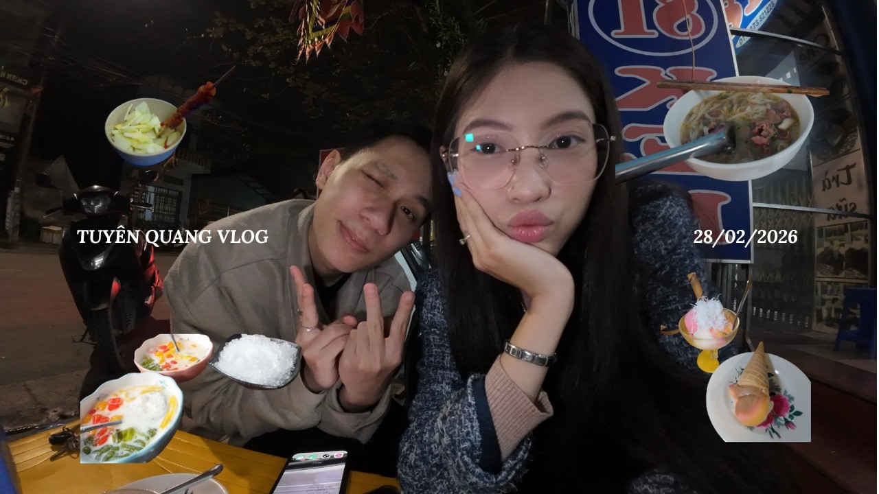VLOG TUYÊN QUANG 28/2/2026