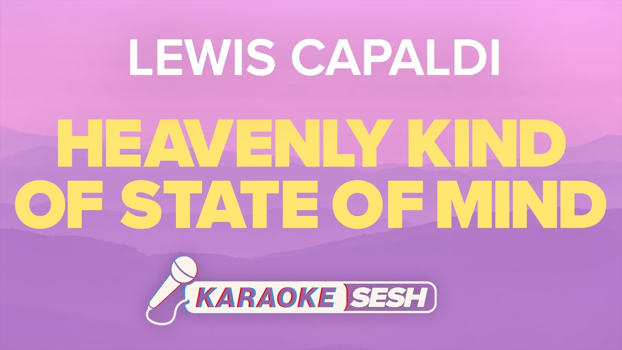 Lewis Capaldi - Heavenly Kind Of State Of Mind (Karaoke)