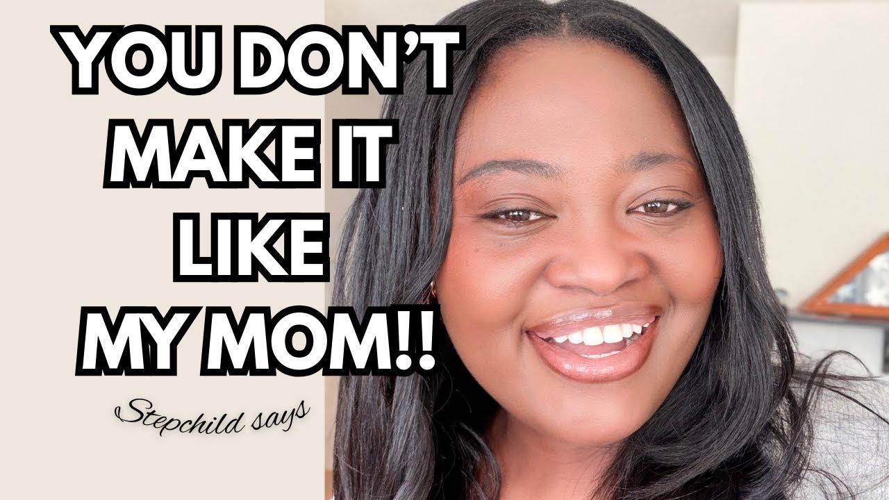 HOW TO  HANDLE BEING COMPARED BY YOUR STEPCHILD TO THEIR BIOLOGICAL PARENT