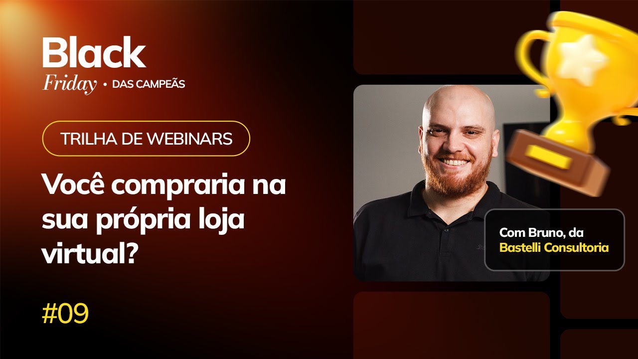 #09 Você compraria na sua própria loja virtual? | BW Commerce e Bastelli Consultoria