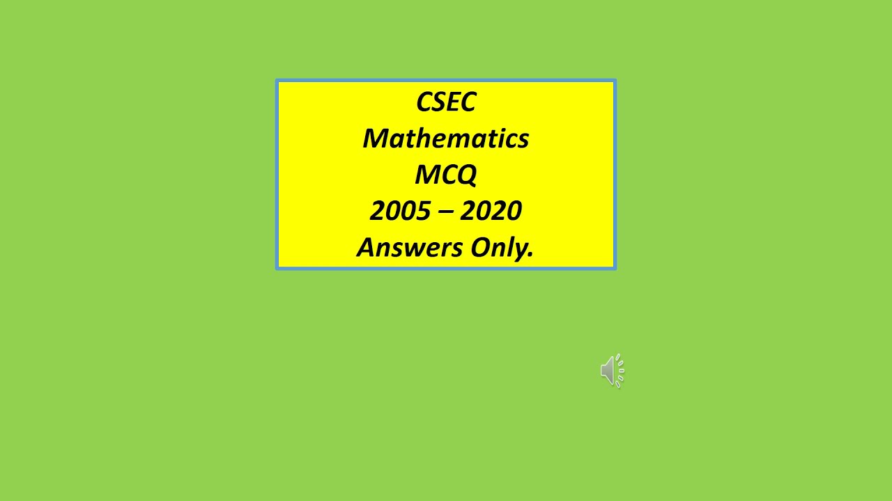 CSEC Mathematics MCQ 2005 - 2020 Answers Only