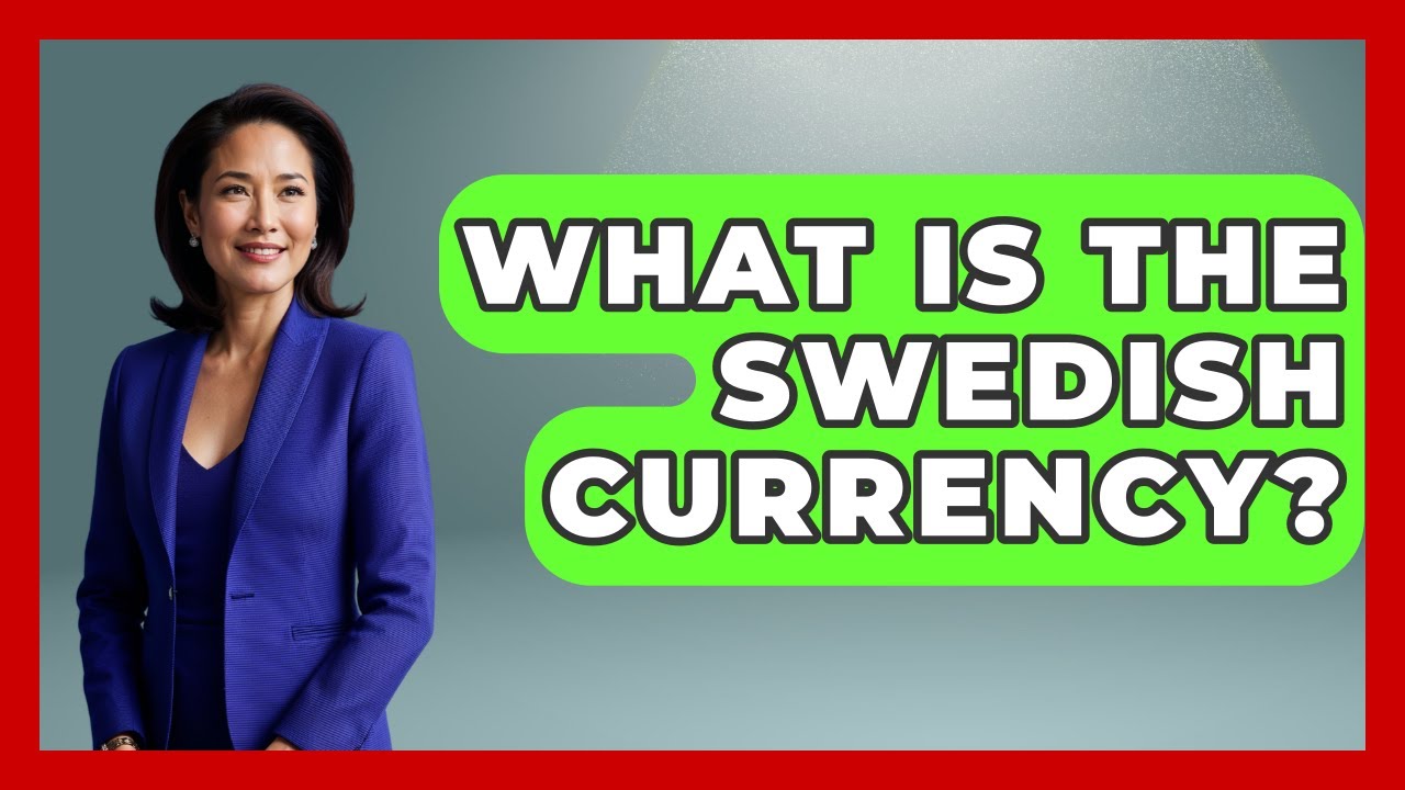 What Is The Swedish Currency? - Europe Travel Pros