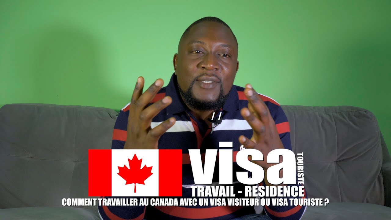 COMMENT TRAVAILLER AU CANADA AVEC UN VISA VISITEUR OU changer ton statut de visiteur à travailleur