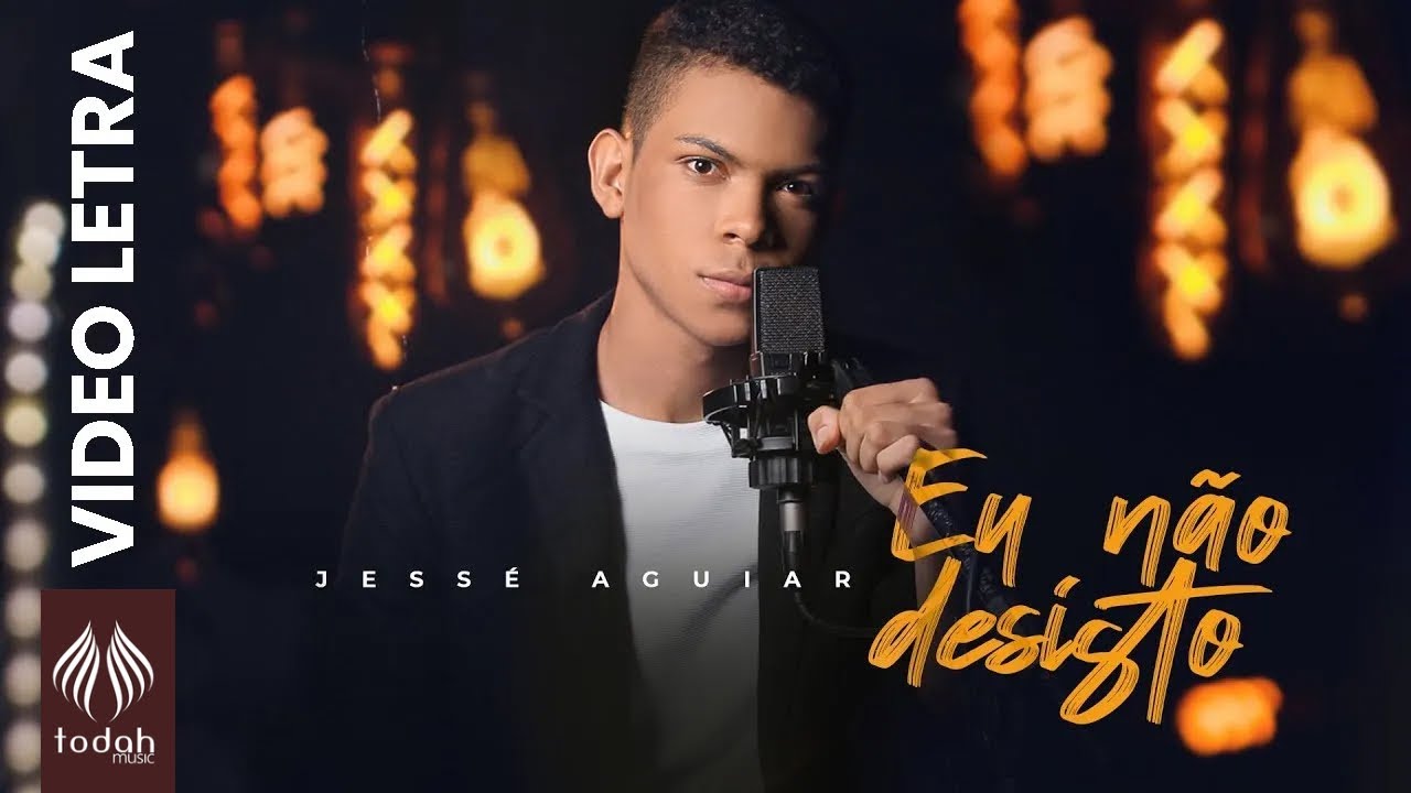 Jessé Aguiar | Eu Não Desisto [Vídeo Letra]