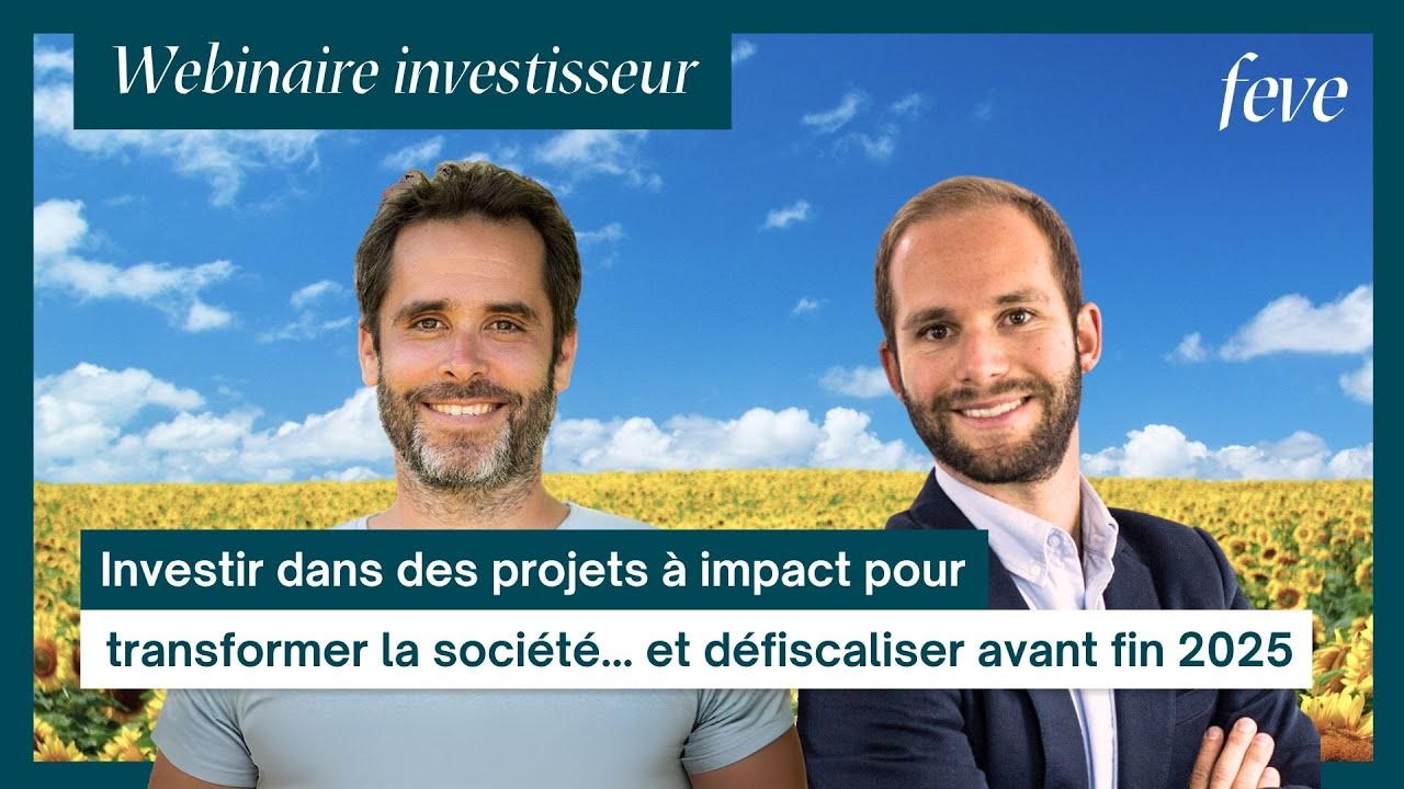 Investir dans des projets à impact pour transformer la société... et défiscaliser avant fin 2025