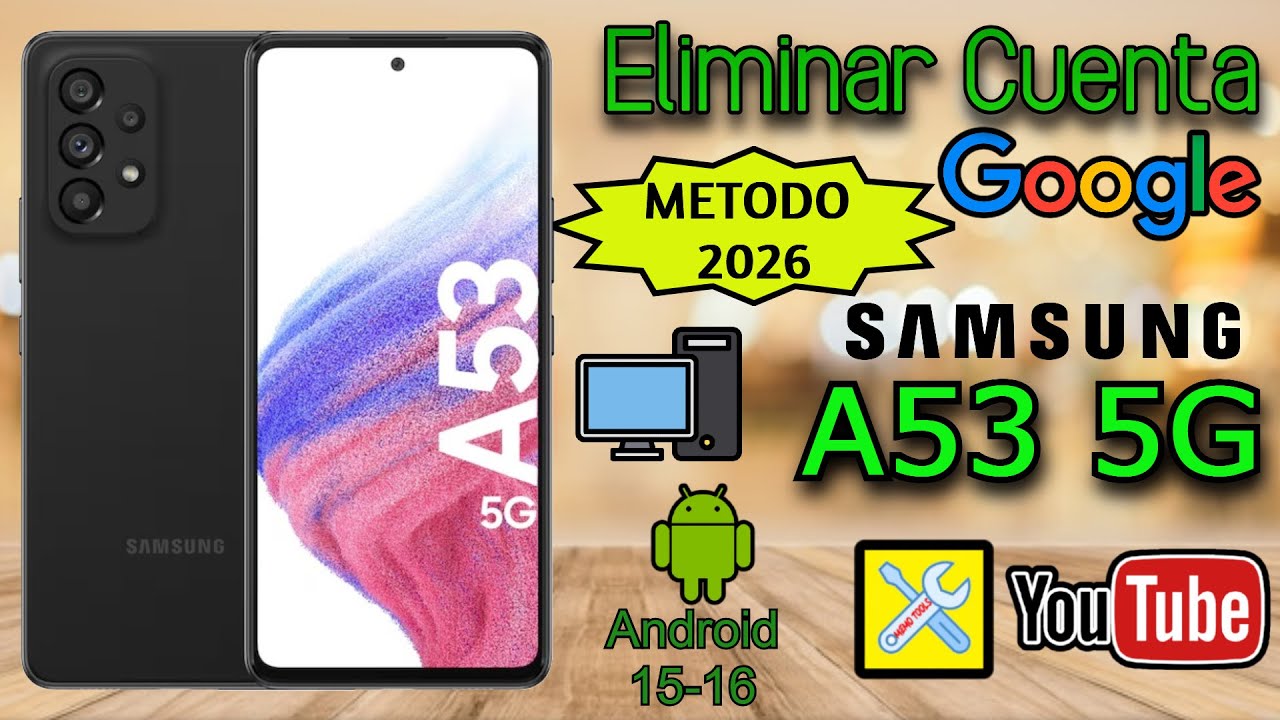 SAMSUNG A53 5G (NUEVO METODO 2026), ELIMINAR CUENTA GOOGLE, ANDROID 16