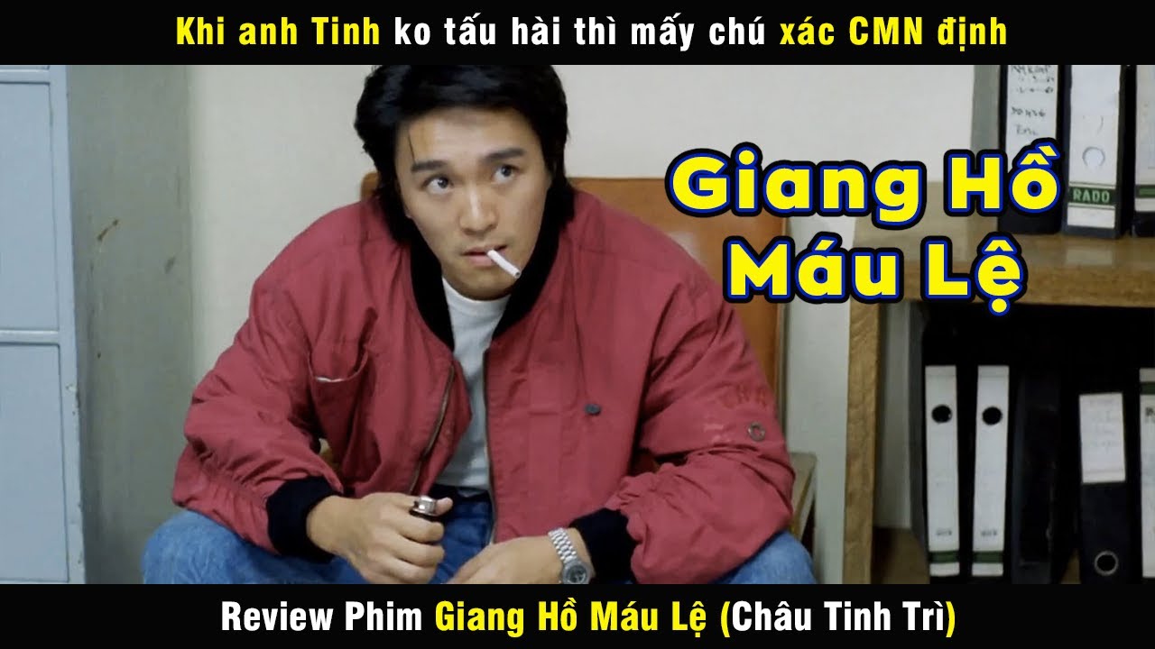 review phim Giang Hồ Máu Lệ - khi anh Tinh hok tấu hài