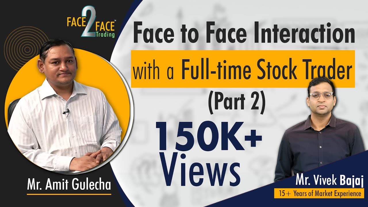 Interaction with a Full-time Stock Trader (Part 2) #Face2Face with Amit Gulecha