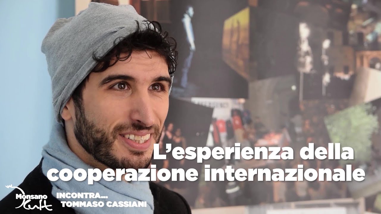 MonsanoCult incontra Tommaso Cassiani: L'esperienza della Cooperazione Internazionale
