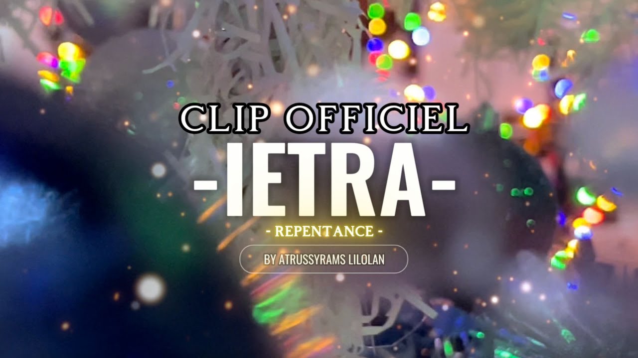 IETRA (Repentance) - Atrussyrams Lilolan (Clip officiel)
