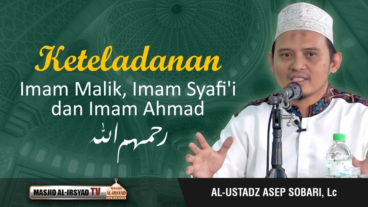Keteladan Imam Malik, Imam Syafi'i dan Imam Ahmad - Ust. Asep Sobari, Lc