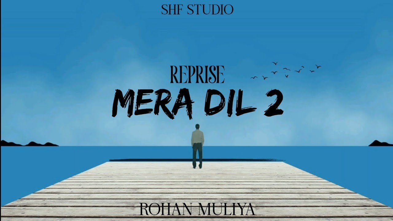MERA DIL 2 - REPRISE| NEW ROMANTIC SONG| ROHAN MULIYA|