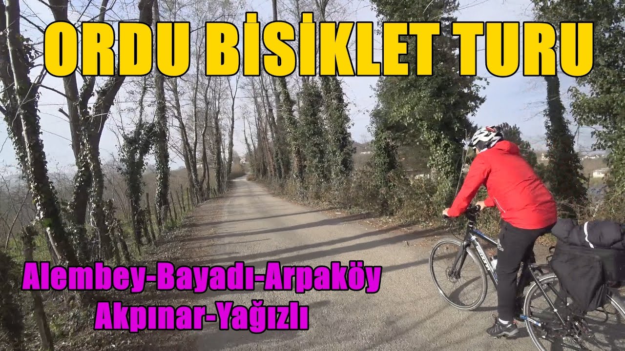 Ordu-Alembey-Bayadı-Arpaköy-Akpınar-Yağızlı-Ordu Bisiklet Turu