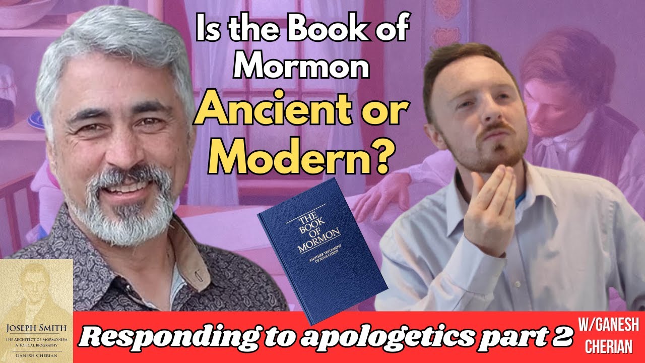 Discussing Book of Mormon authorship, historicity and apologetics with Ganesh Cherian part 2