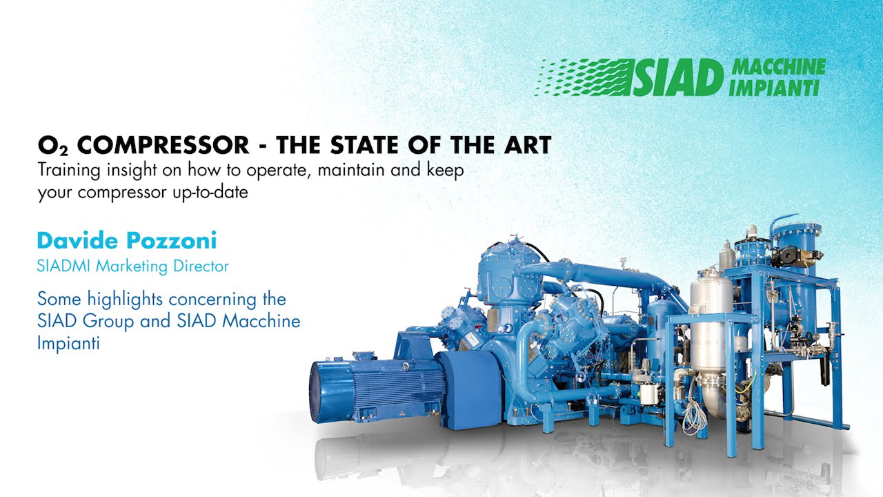 O2 Compressor the state of the art- Some highlights concerning the SIAD Group and SIADMI - Part 1