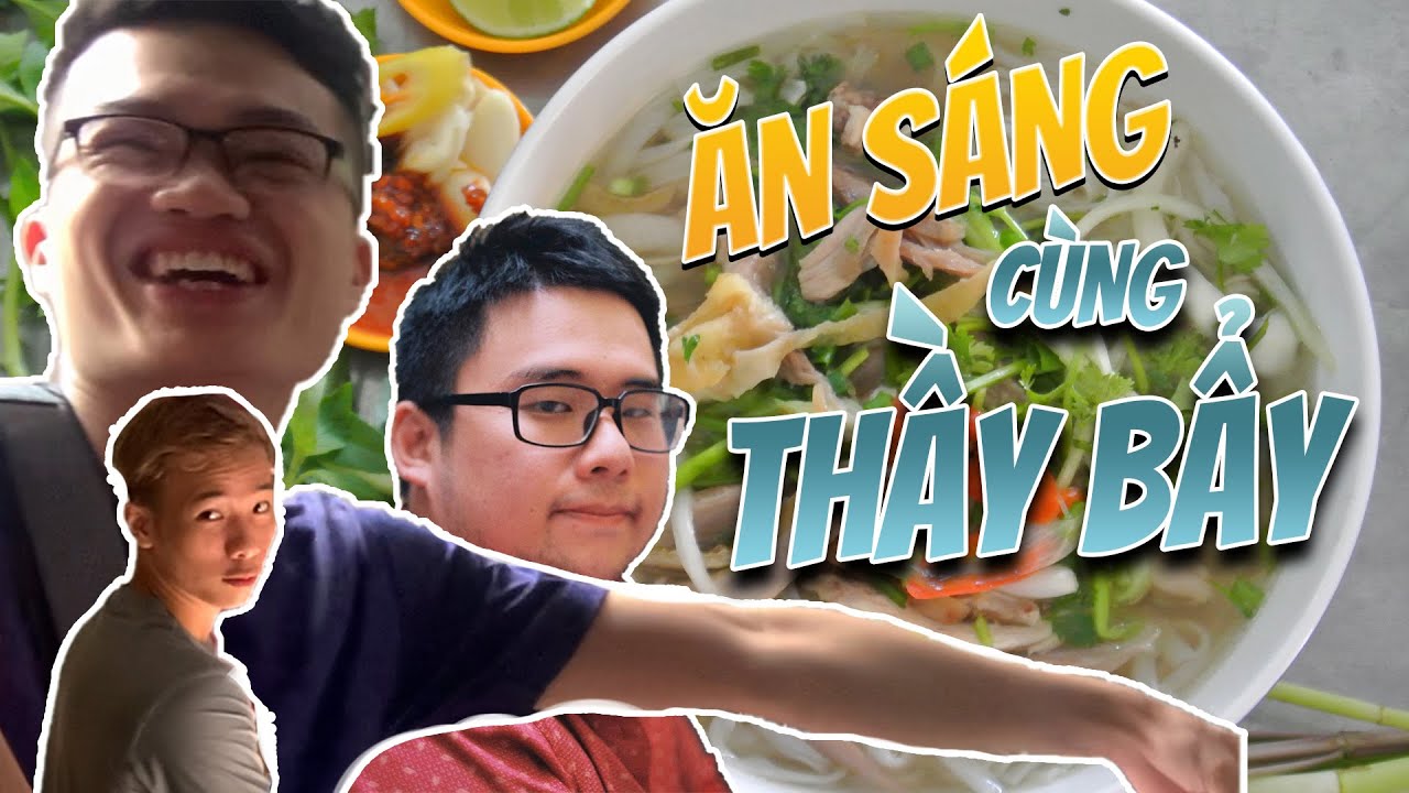 ĂN SÁNG CÙNG THẦY BẨY | 23 VLOG | 23 CREATIVE VN