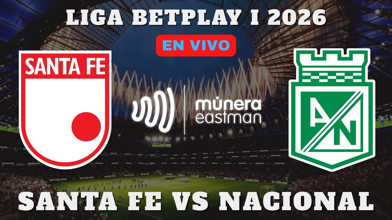 💚🤍⚽¡EN VIVO! SANTA FE vs NACIONAL -  LIGA BET PLAY I 2026 🎥 NARRA EL PAISITA DE ORO 💚🤍⚽