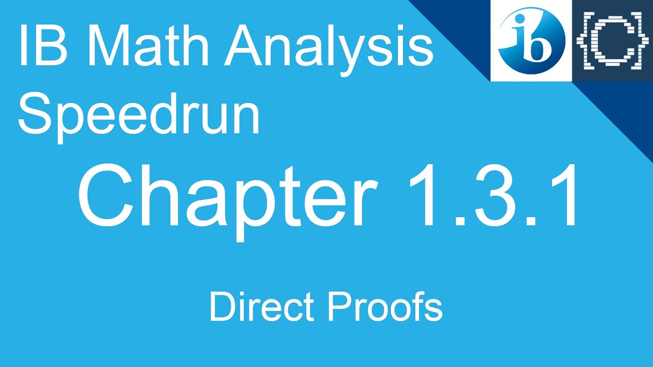 Chapter 1.3.1 | Direct Proofs | CodingBytes IB Math Analysis Speedrun