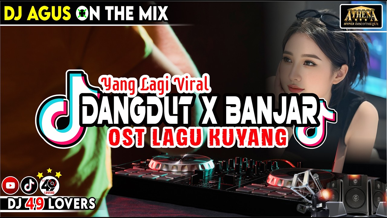 DJ AGUS TERBARU DANGDUT X BANJAR YANG LAGI VIRAL LAGU KUYANG SOUND FYP TIKTOK