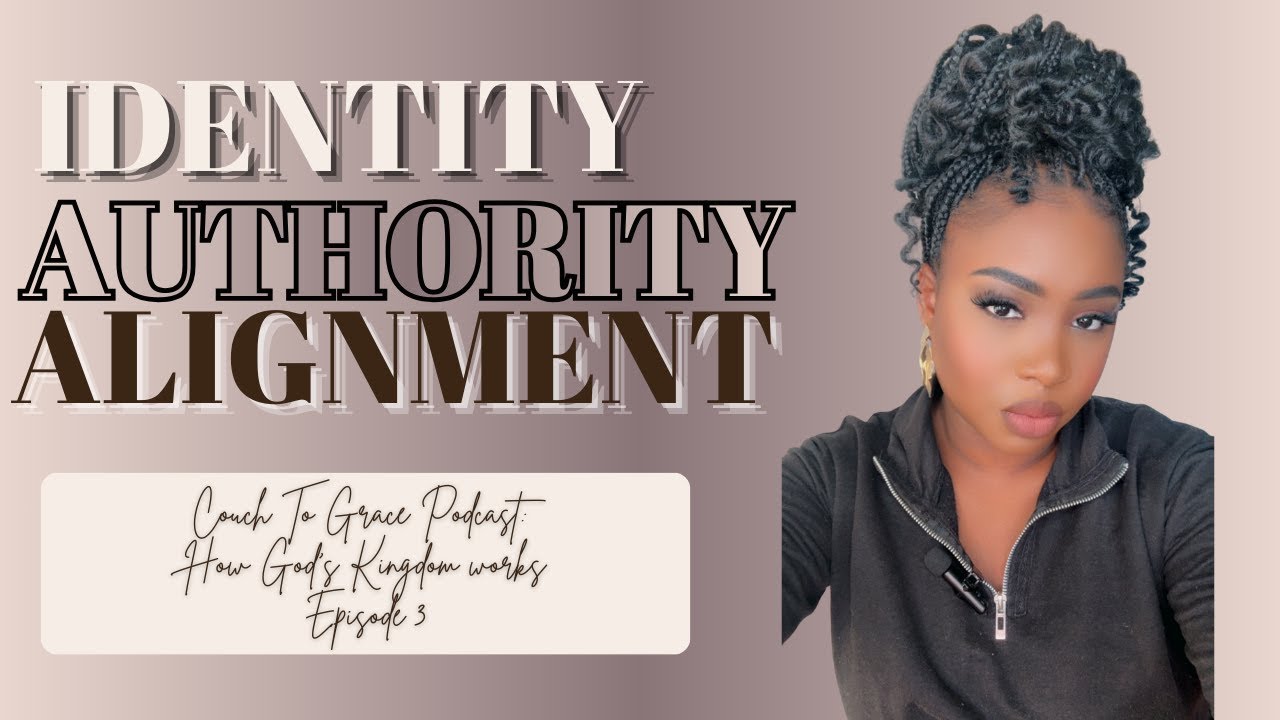 How God’s Kingdom Works: Identity, Authority & Alignment | Couch to Grace