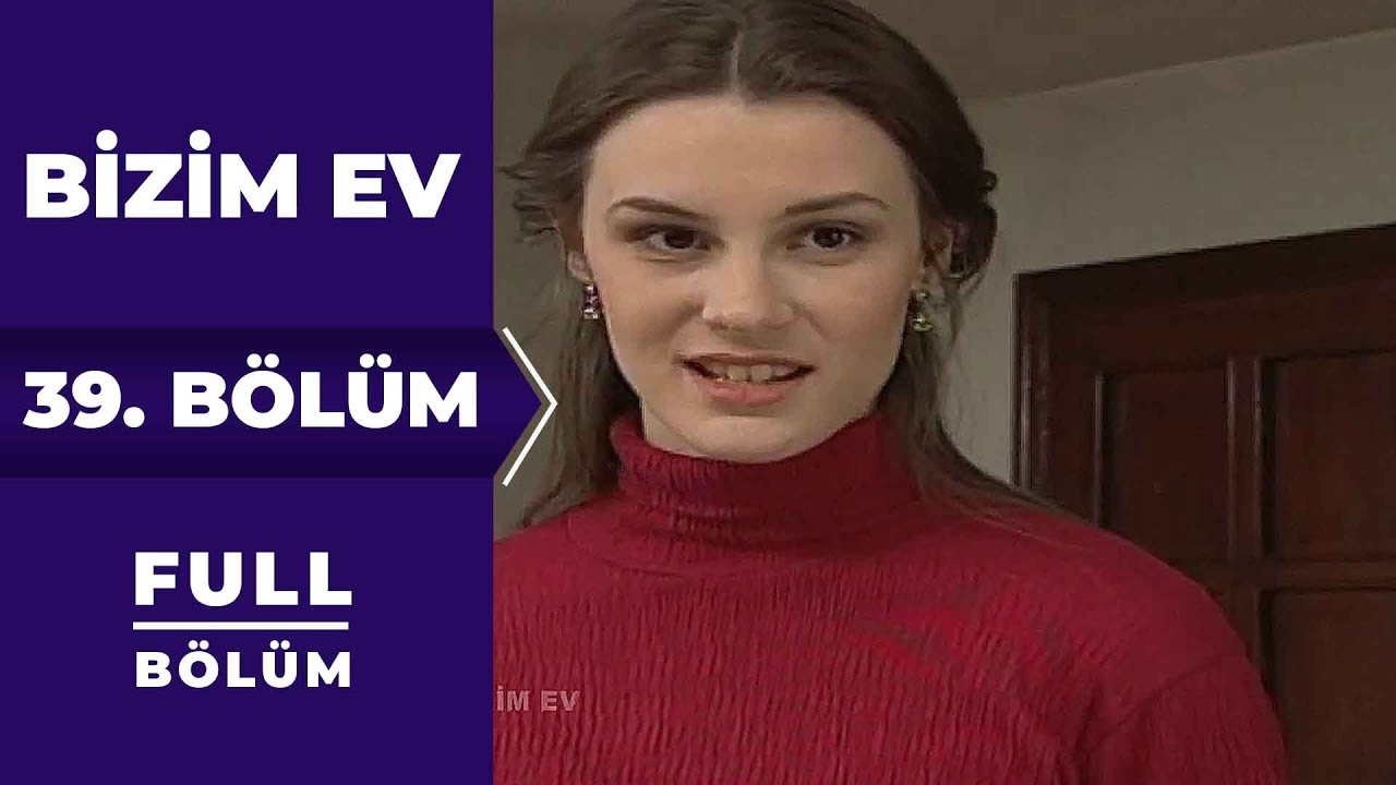 Bizim Ev | 39. B&ouml;l&uuml;m