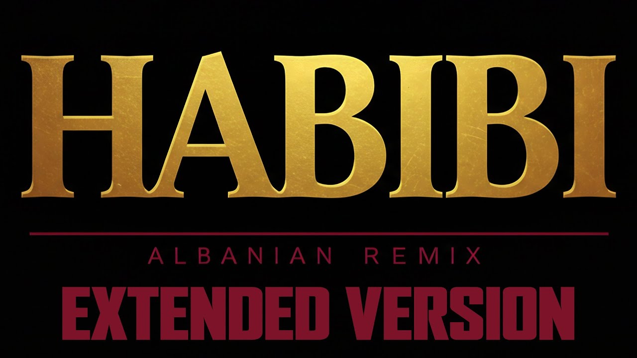 Habibi (Albanian Remix) | EXTENDED VERSION