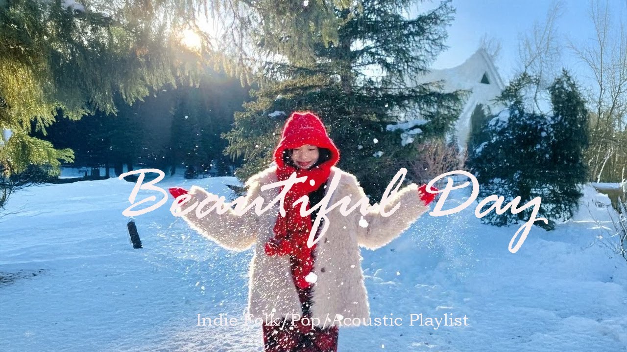 Beautiful Day 🎶 Songs to say hello a new day | An Indie/Pop/Folk/Acoustic Playlist