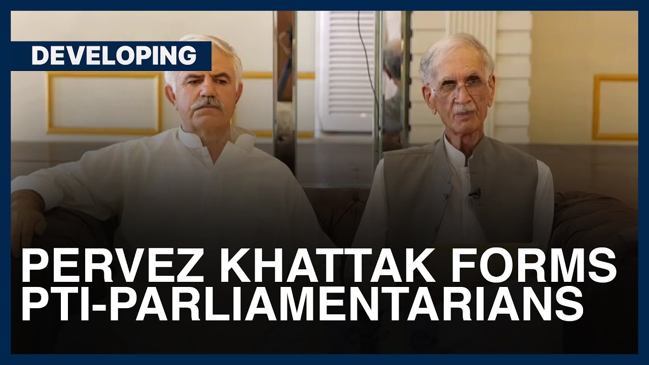 Pervez Khattak Launches Breakaway Faction PTI &ndash; Parliamentarians | Developing