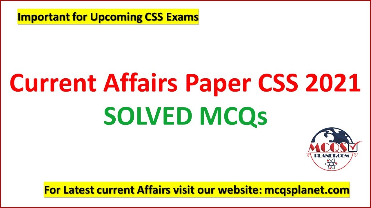 Current Affairs Paper CSS 2021 SOLVED MCQs | FPSC | CSS Current Affairs | McqsPlanet Official