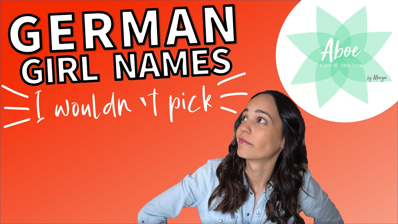 German girl names I would never use! | These German girl names are difficult to pronounce :/