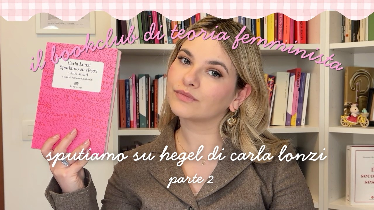 Sputiamo su Hegel di Carla Lonzi | Parte 2 | Il bookclub di teoria femminista