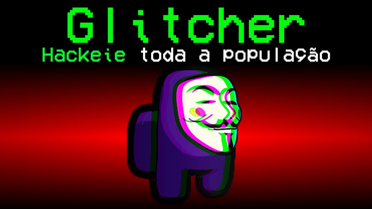 Among Us THE GLITCHER (hackeando o jogo)