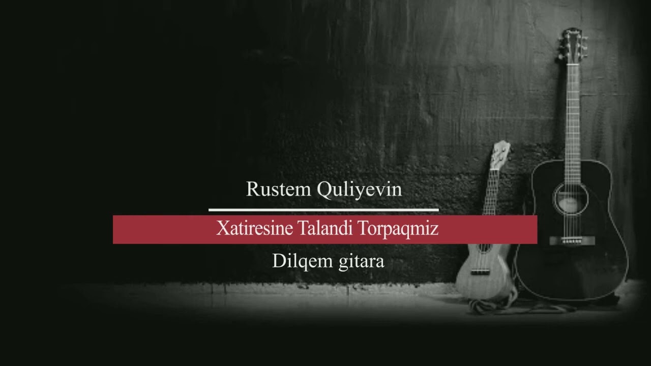Dilqem Gitara ( Rustem Quliyev )