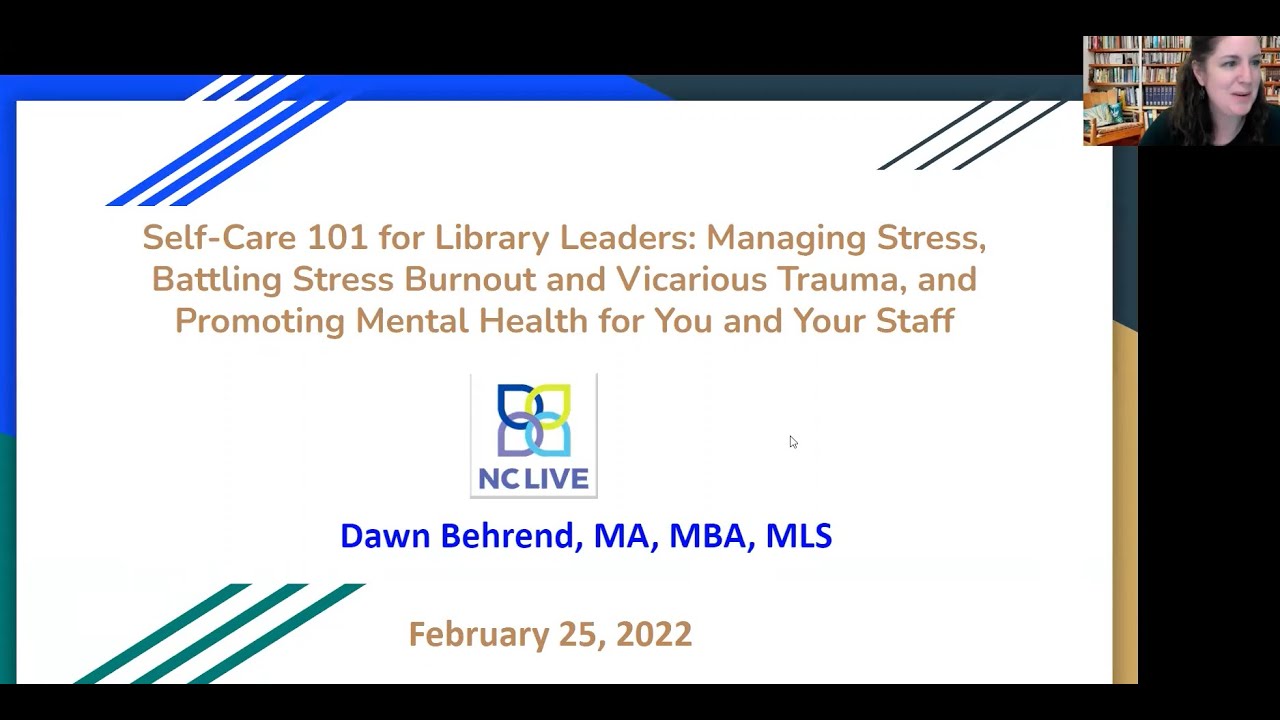 Self Care 101 for Library Leaders: Managing Stress & Promoting Mental Health for You and Your Staff