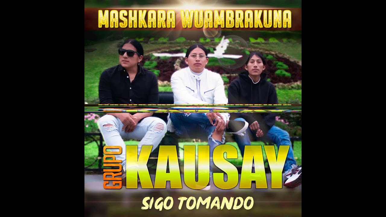 #Grupo Kausay# Éxito 2022  Sigo Tomando 🎵🎻🎶🍻🍻.                           Mashkara Wuambrakuna 🤘🎶
