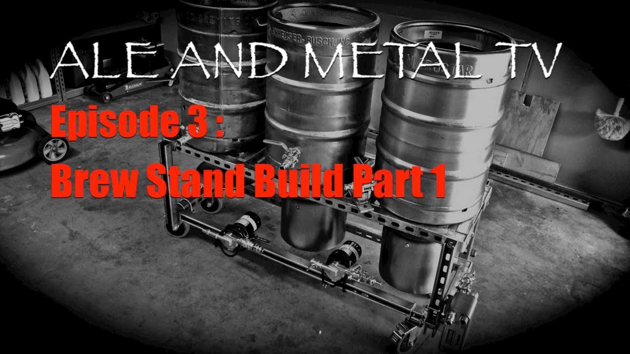 Ale and Metal TV : Episode 3 : Brew Stand Build
