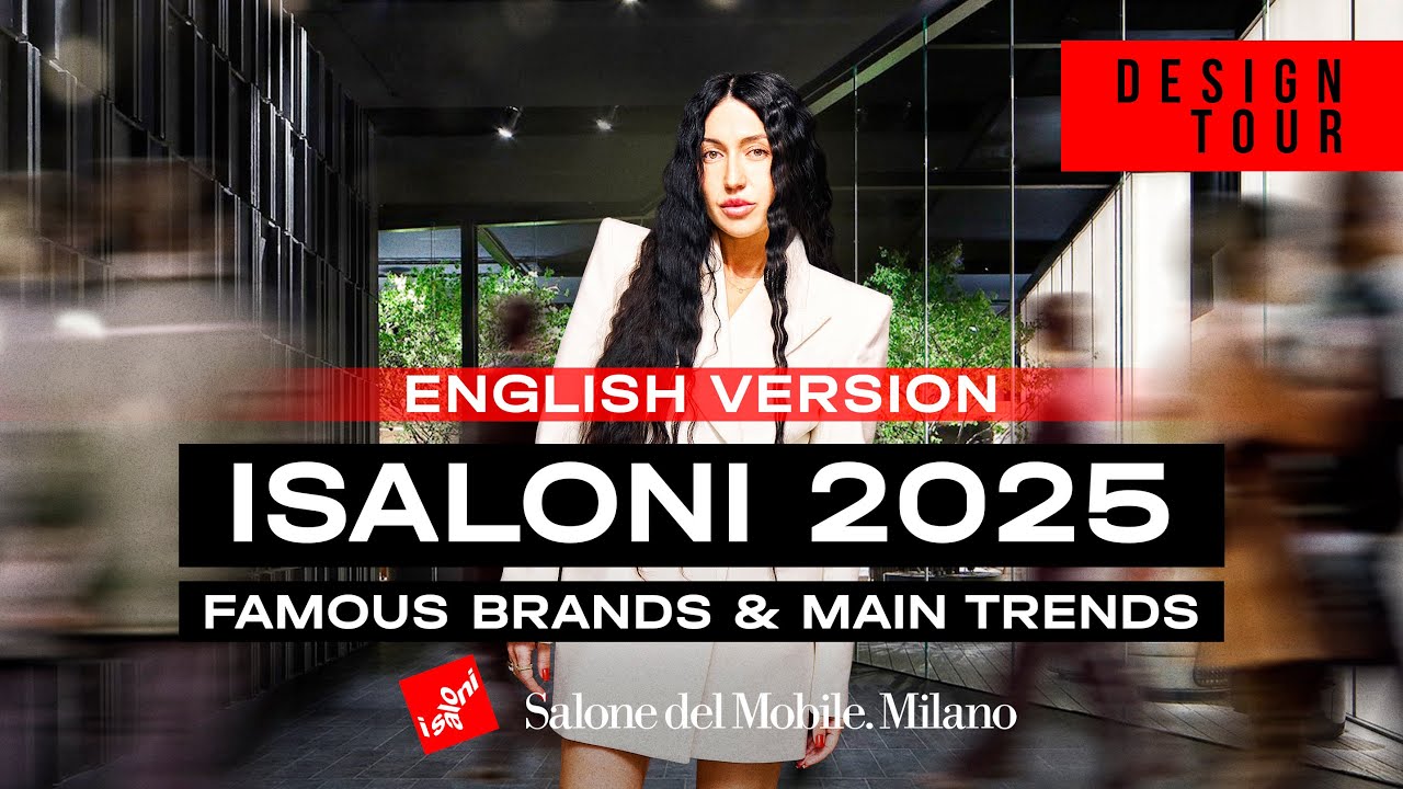 ISALONI 2025. Famous brands & Main trends. Episode #232 ENG