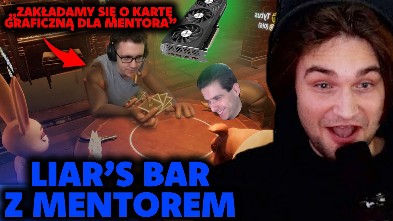 ZAKŁAD O KARTĘ GRAFICZNĄ DLA MENTORA W LIAR'S BAR | XN, SUCHAR, MENTOR, FORNAL