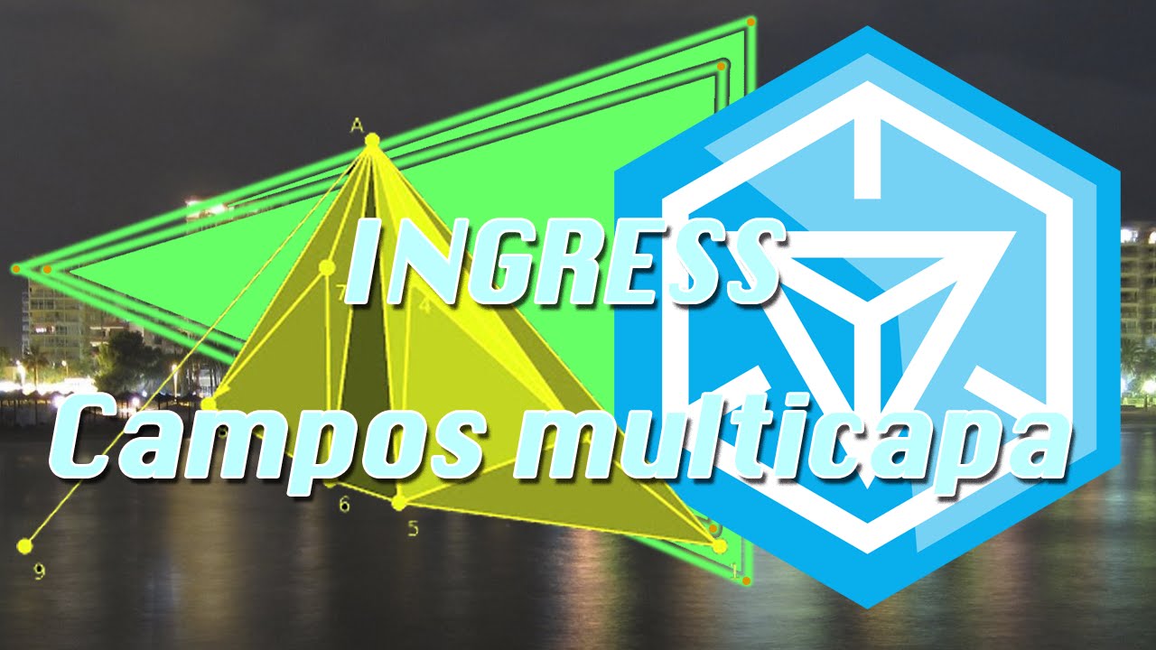 Ingress.  Multicapas (multicampos o 