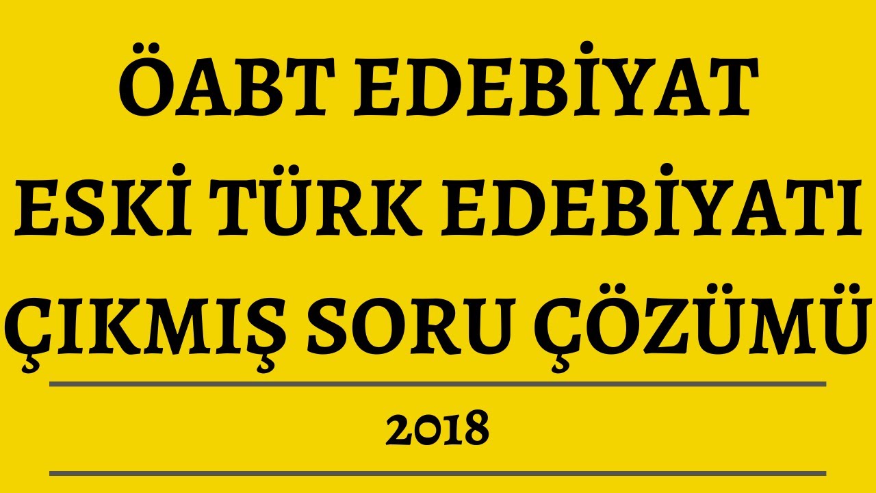 2018 ÖABT Edebiyat Çıkmış Soru Çözümü | Eski Türk Edebiyatı