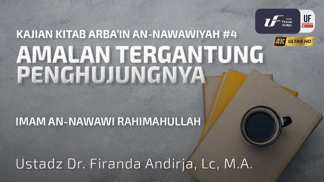 Syarah Kitab Arbain #4: Amalan Tergantung Penghujungnya