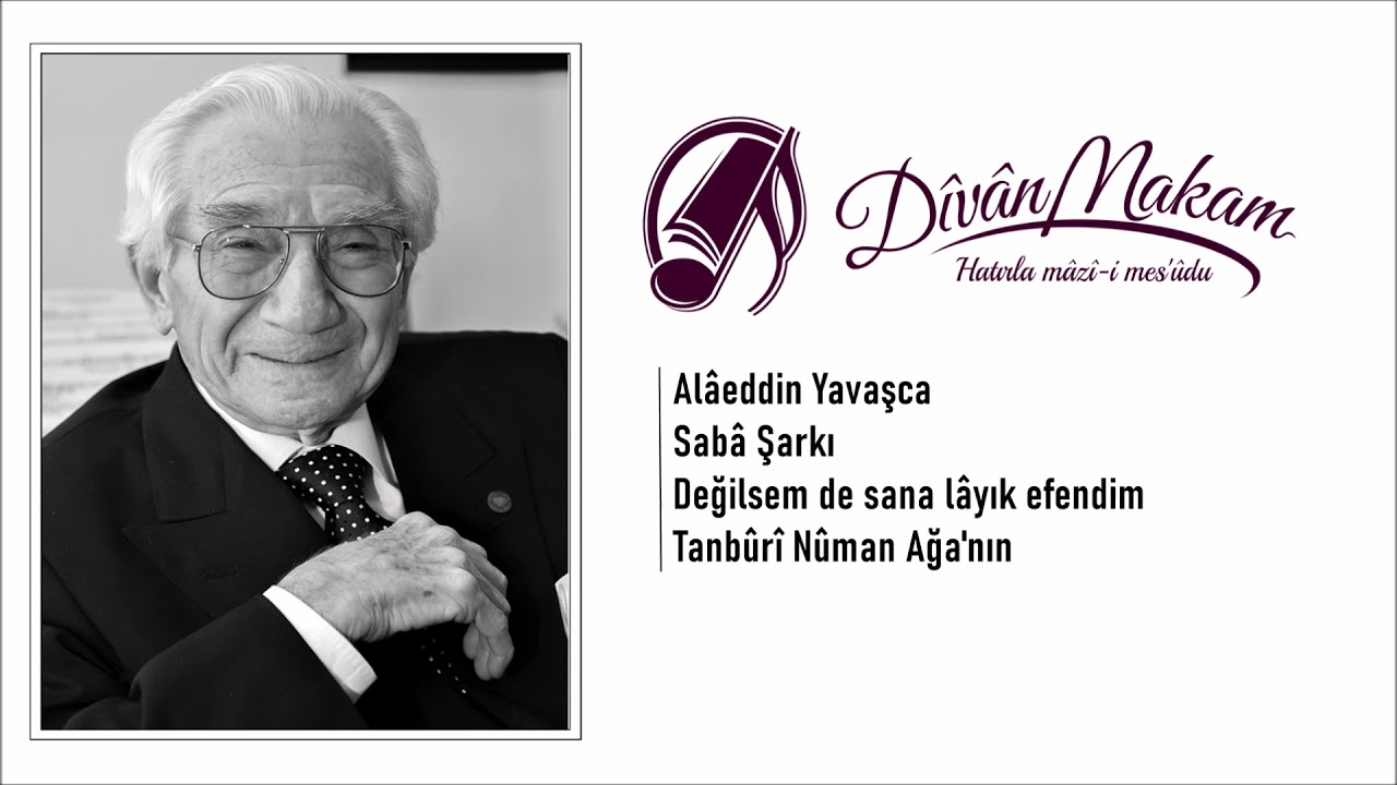 Değilsem de sana lâyık efendim - Alâeddin Yavaşca