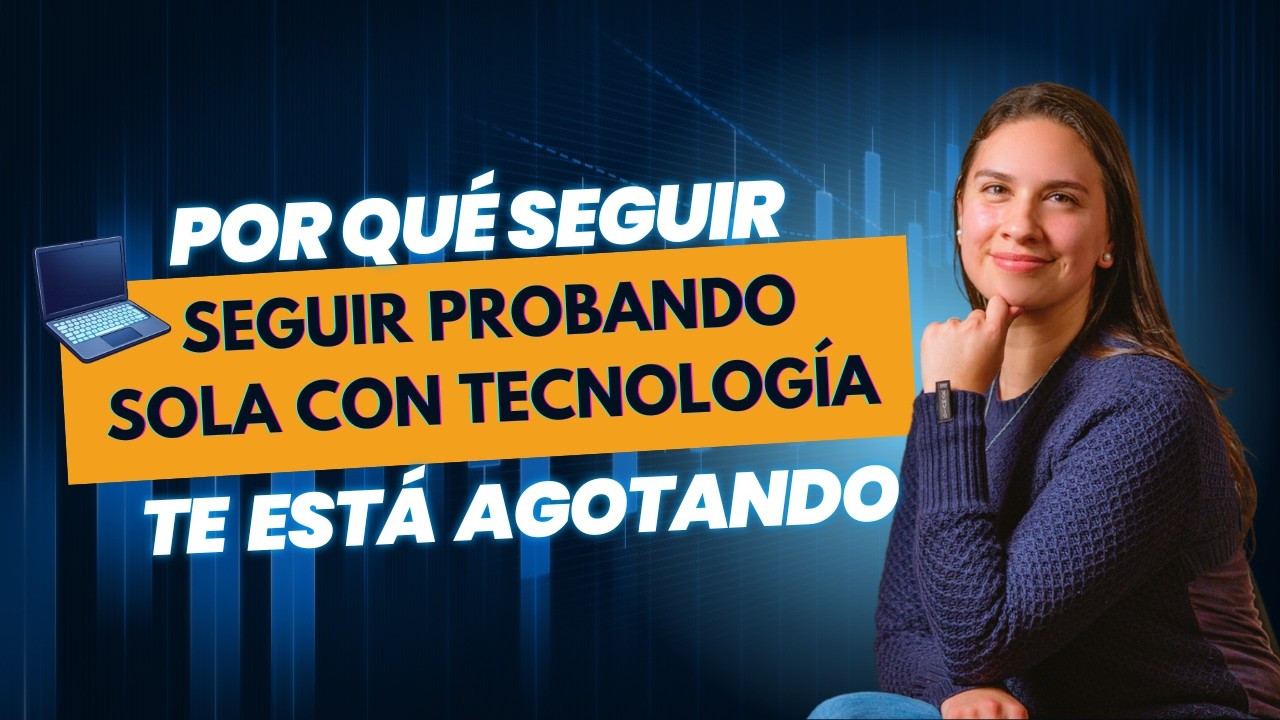 POR QUÉ SEGUIR PROBANDO SOLA CON TECNOLOGÍA TE ESTÁ AGOTANDO.