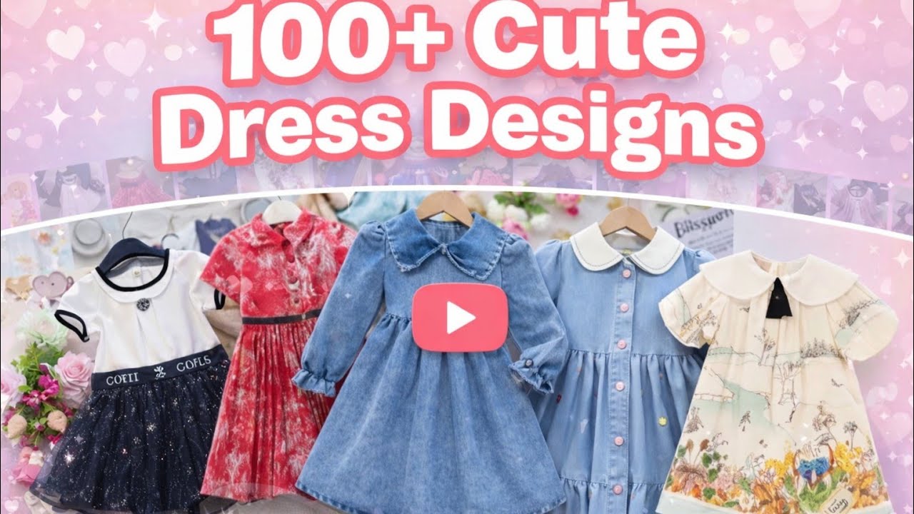 catchy title like "Top 100+ Baby Girl Dress Designs 2026"Latest Frock Designs for Little Princesses