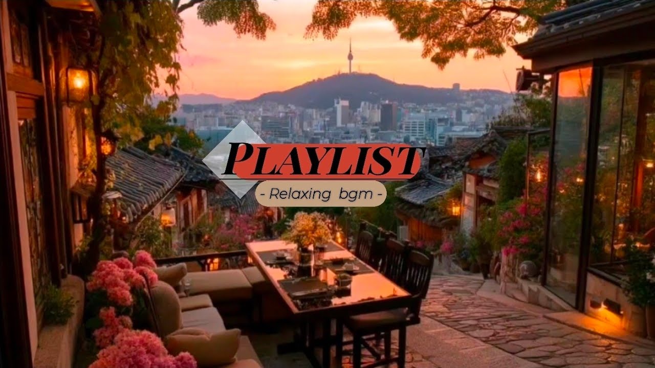 [Playlist]🌸노을빛 한옥 테라스에서의 온전한 휴식 (Nature's Healing Sunset in Seoul: Traditional Hanok Terrace View)🌇✨