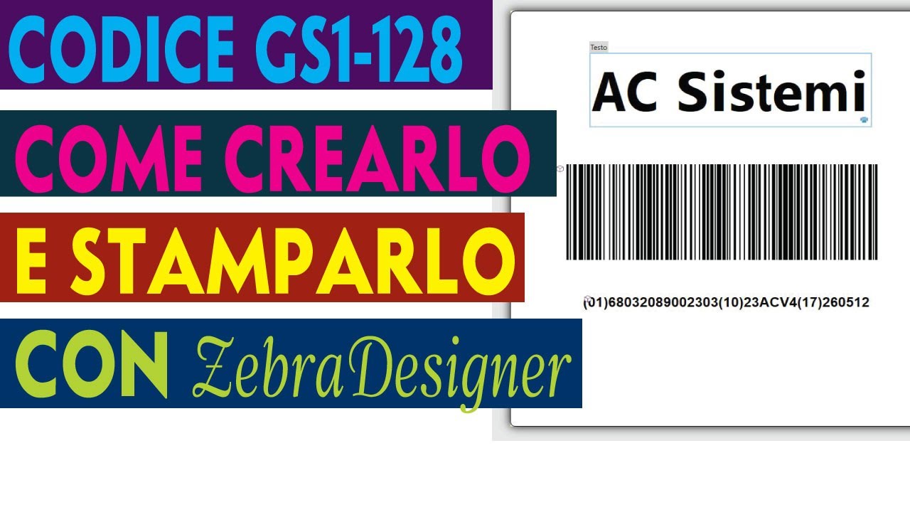 CODICE GS1 128 COME CREARLO E STAMPARLO CON ZEBRADESIGNER