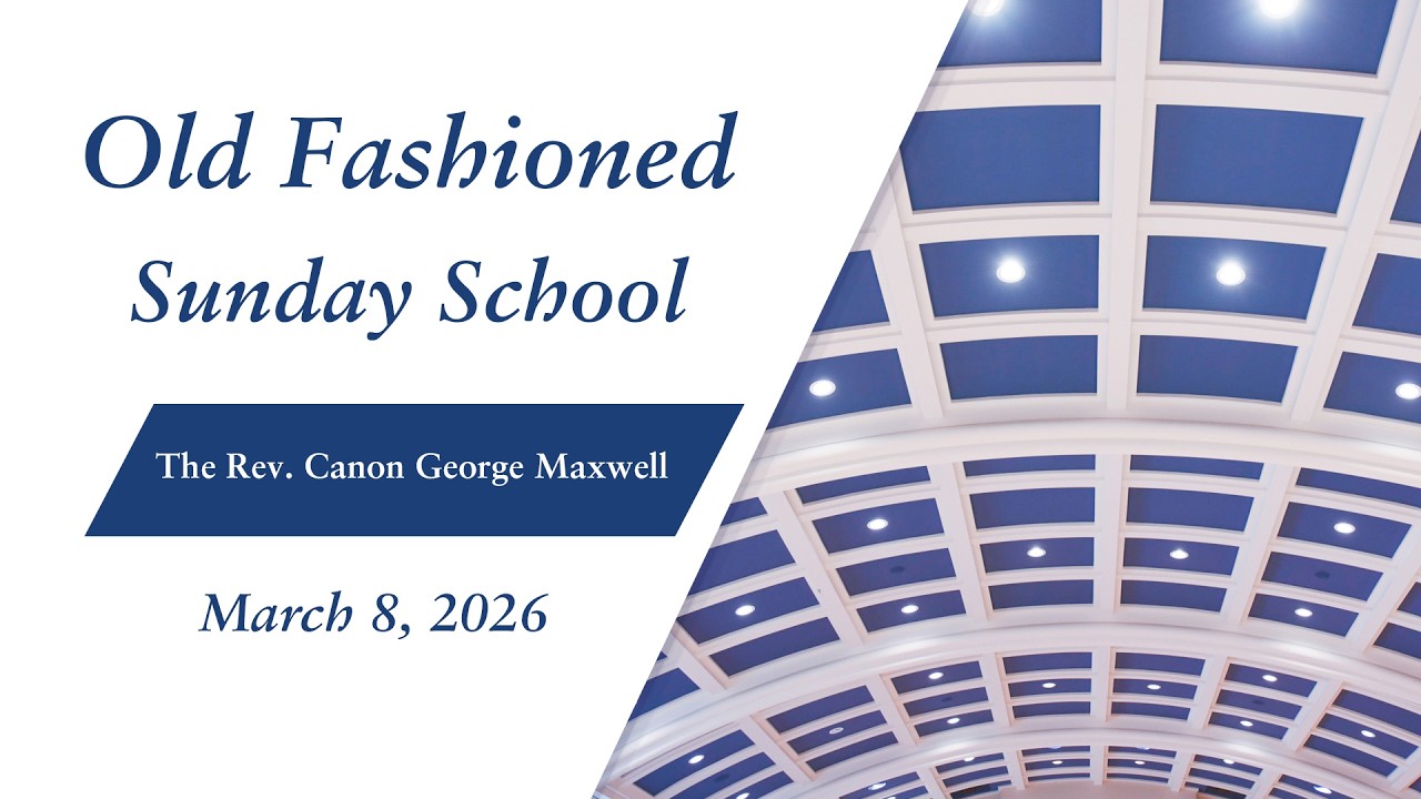 Old Fashioned Sunday School: The Episcopal Rule (March 8, 2026)