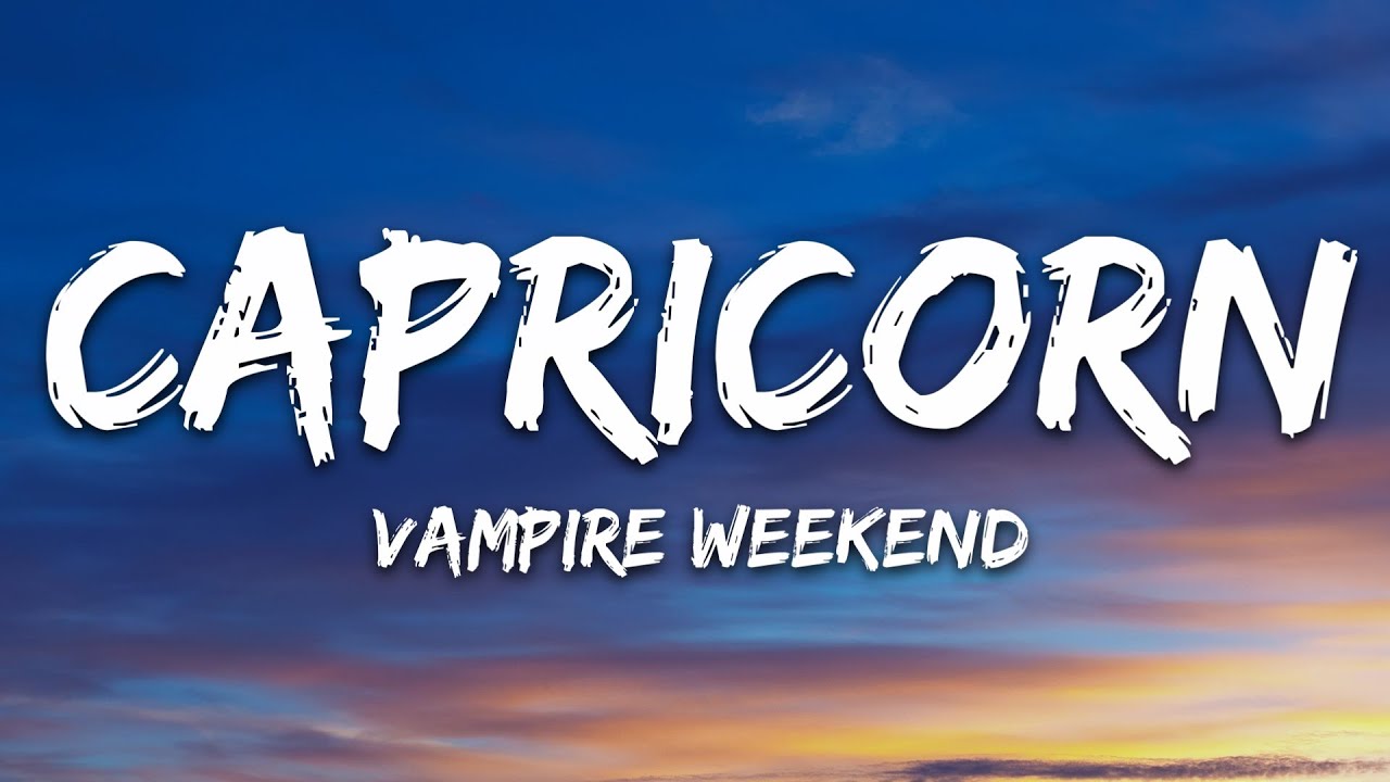 Vampire Weekend - Capricorn (Lyrics)