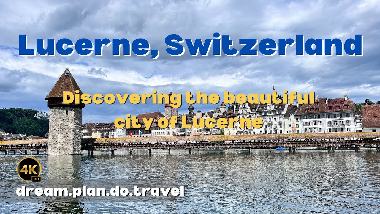 Discovering Lucerne, Switzerland, 4K