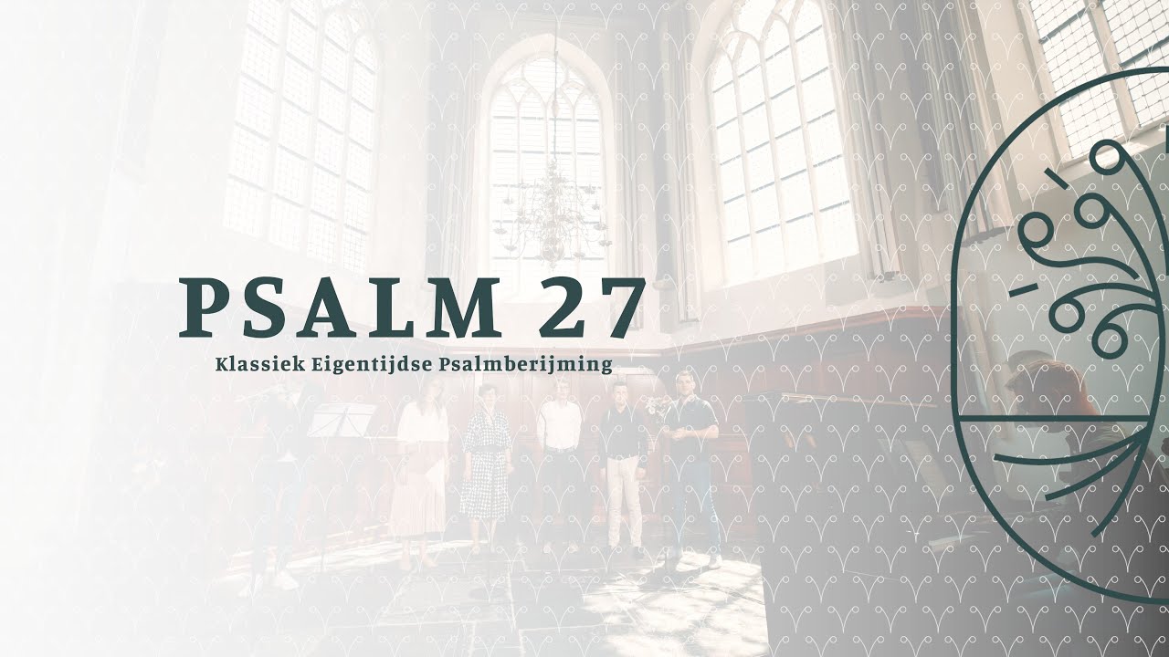 Psalm 27 - Zingen uit de Bron - Klassiek Eigentijdse Psalmberijming